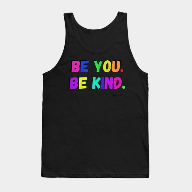 Be You. Be Kind. Tank Top by JJ Barrows 